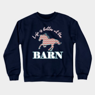Life Is Better At The Barn - Southern Chevron Horse Crewneck Sweatshirt